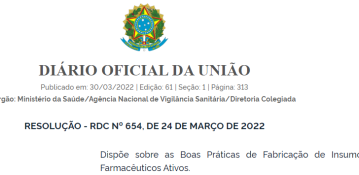 RDC Nº 654, de 24 de março de 2022 - Dispõe sobre as Boas Práticas de Fabricação de Insumos Farmacêuticos Ativos