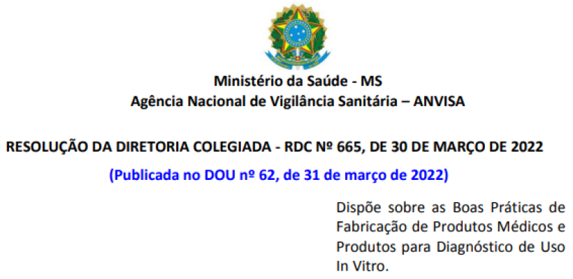 RDC Nº 665, de 30 de março de 2022 -  Dispõe sobre as Boas Práticas de Fabricação de Produtos Médicos e Produtos para Diagnóstico de Uso In Vitro