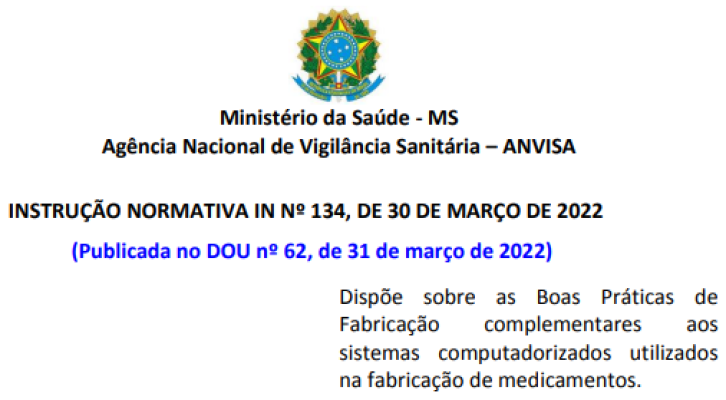 IN Nº 134, de 30 de março de 2022 - Dispõe sobre as Boas Práticas de Fabricação complementares aos sistemas computadorizados utilizados na fabricação de medicamentos