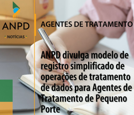 ANPD divulga modelo de registro simplificado de operações com dados pessoais para Agentes de Tratamento de Pequeno Porte (ATPP)