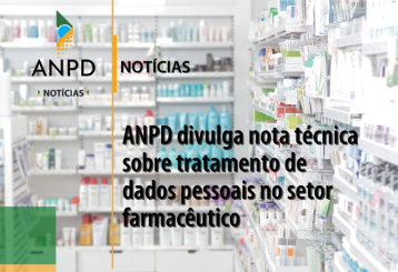 Mais sobre post: ANPD divulga nota técnica sobre tratamento de dados pessoais no setor farmacêutico